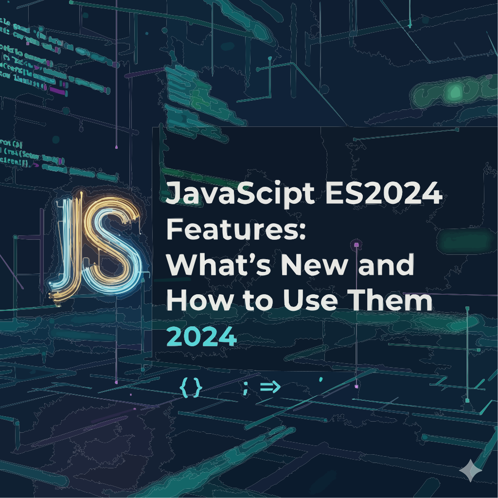 JavaScript ES2024 Features: What's New and How to Use Them